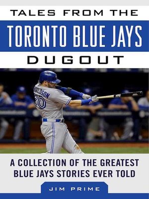 cover image of Tales from the Toronto Blue Jays Dugout: a Collection of the Greatest Blue Jays Stories Ever Told